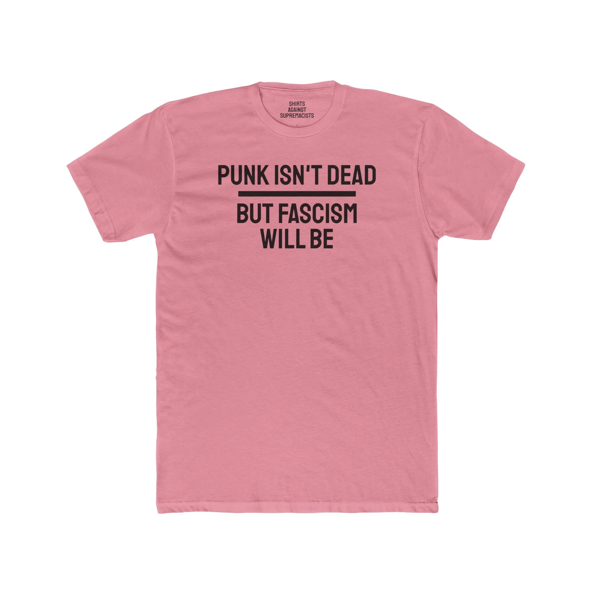 Punk Isn't Dead But Fascism Will Be - Unisex Cotton Crew Tee