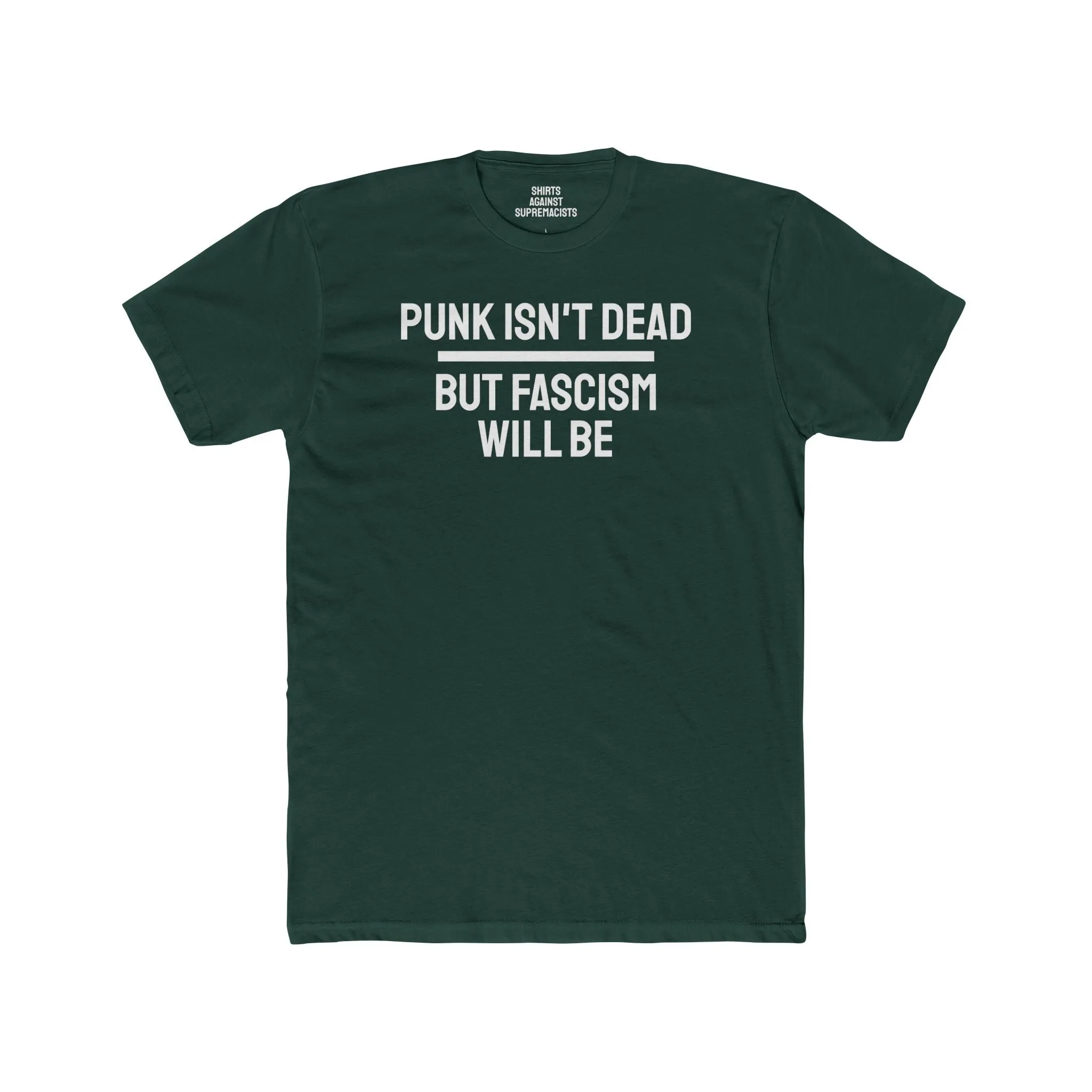Punk Isn't Dead But Fascism Will Be - Unisex Cotton Crew Tee