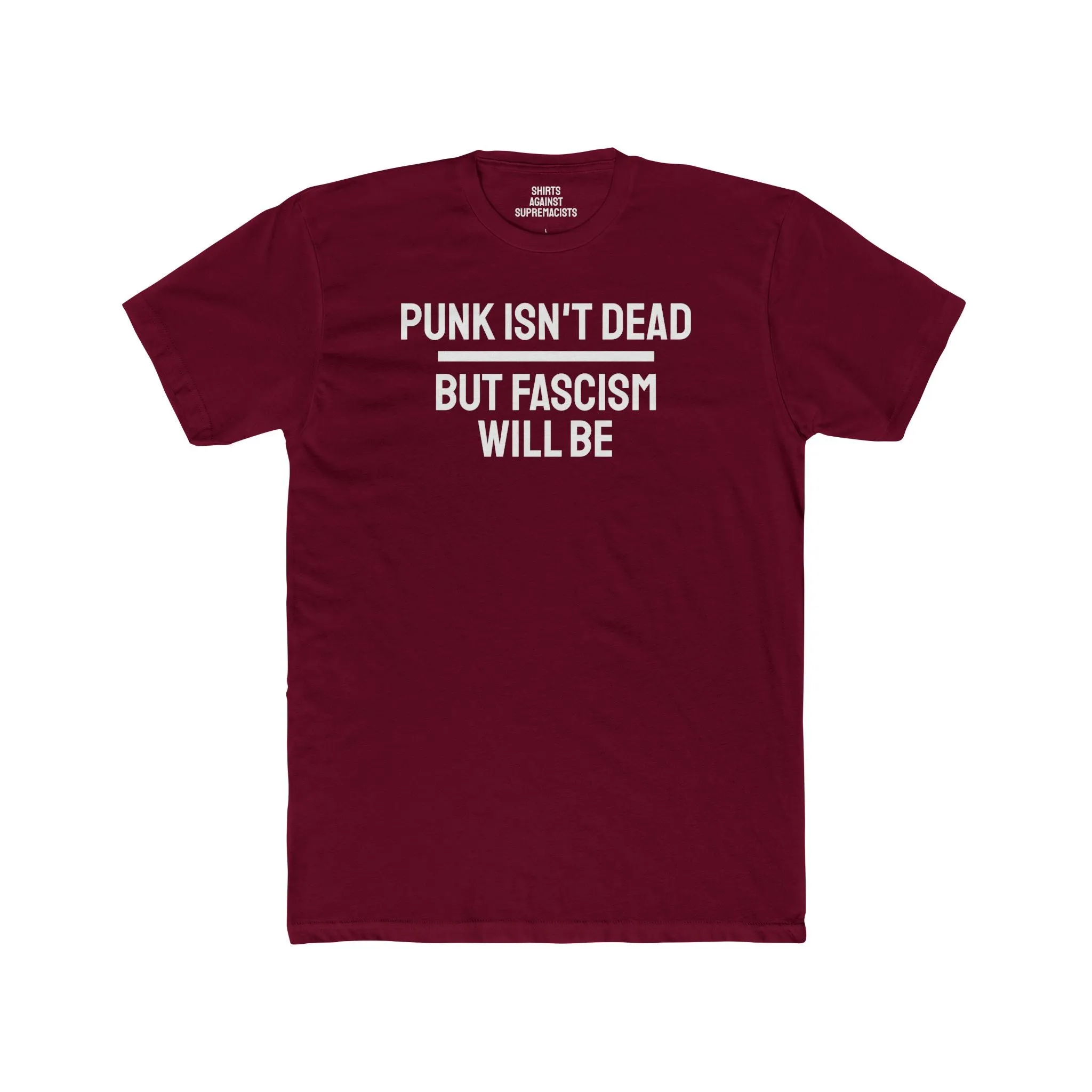 Punk Isn't Dead But Fascism Will Be - Unisex Cotton Crew Tee