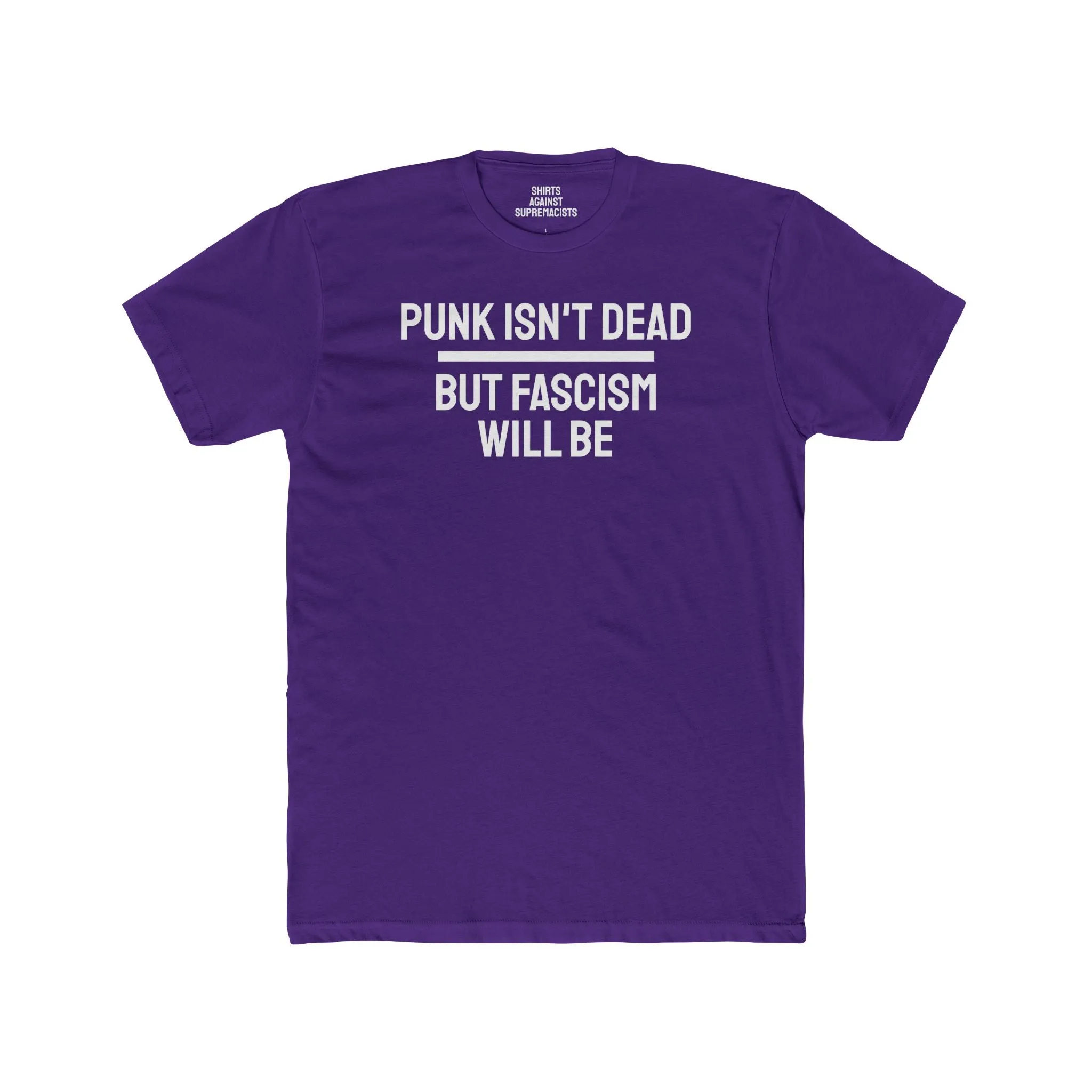 Punk Isn't Dead But Fascism Will Be - Unisex Cotton Crew Tee