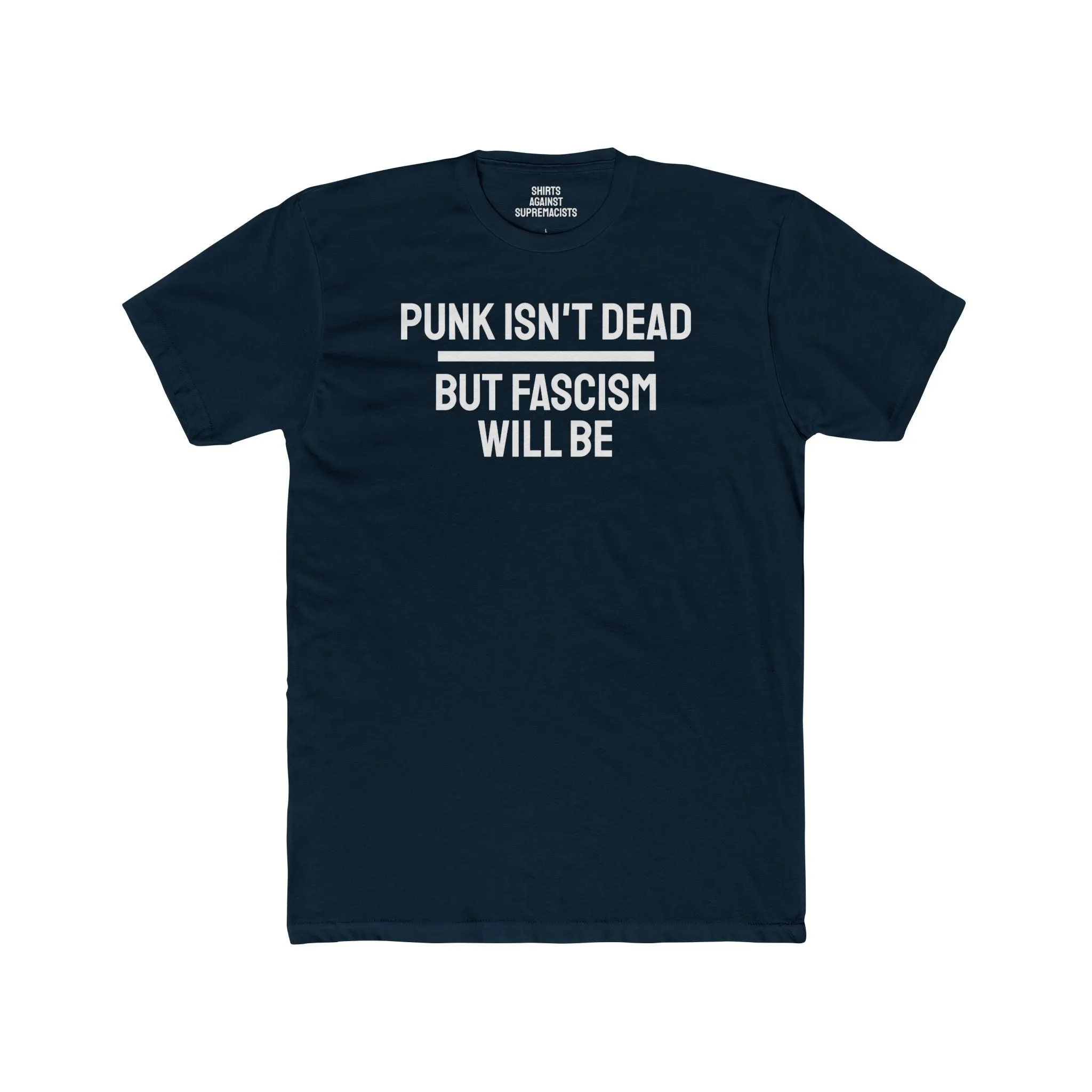 Punk Isn't Dead But Fascism Will Be - Unisex Cotton Crew Tee