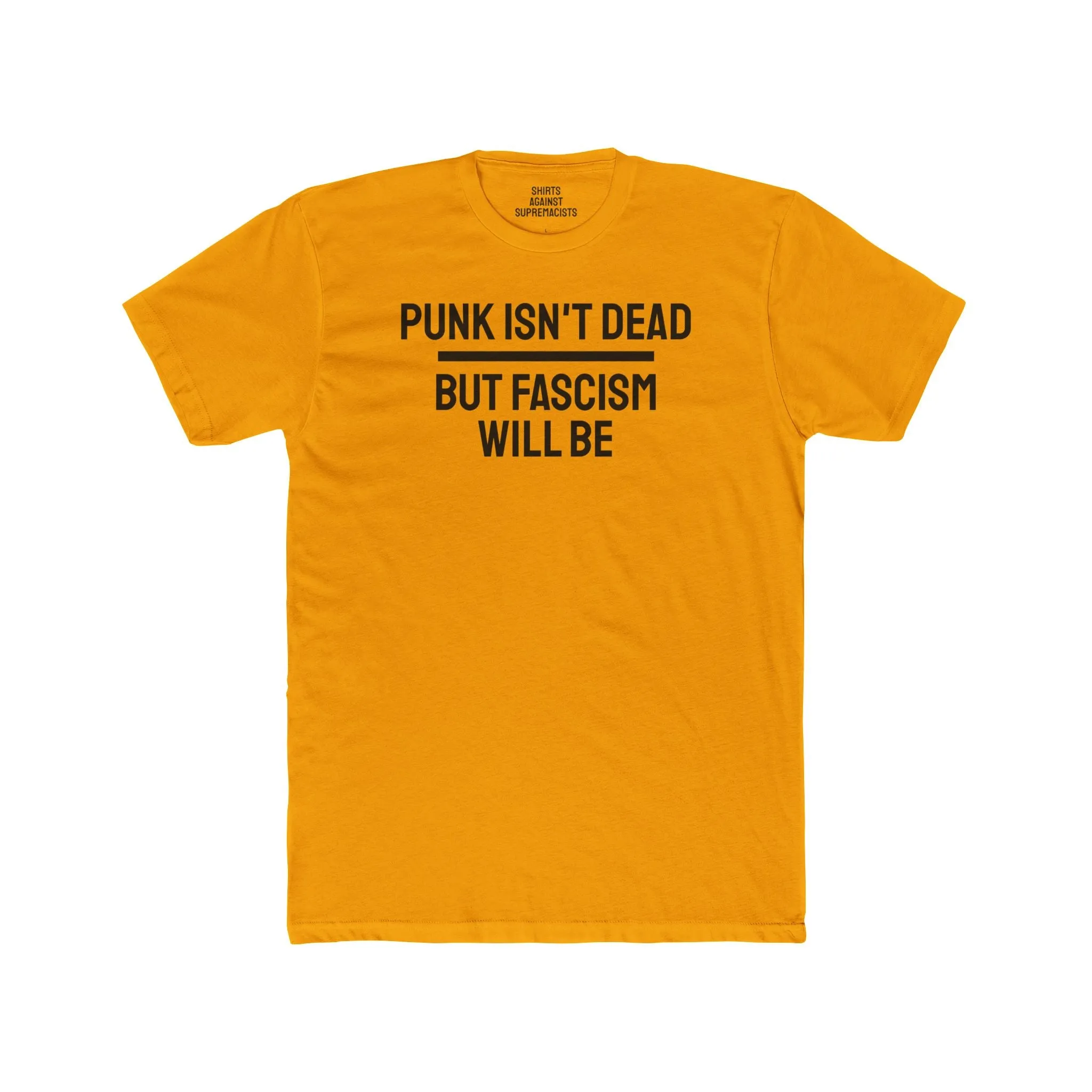 Punk Isn't Dead But Fascism Will Be - Unisex Cotton Crew Tee