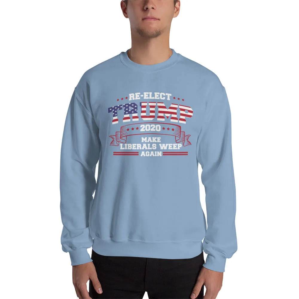 Re-Elect Trump 2020 Make Liberals Weep Again Sweatshirt