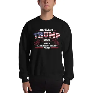 Re-Elect Trump 2020 Make Liberals Weep Again Sweatshirt