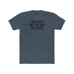 Red Hats Are The New Red Coats - Unisex Cotton Crew Tee