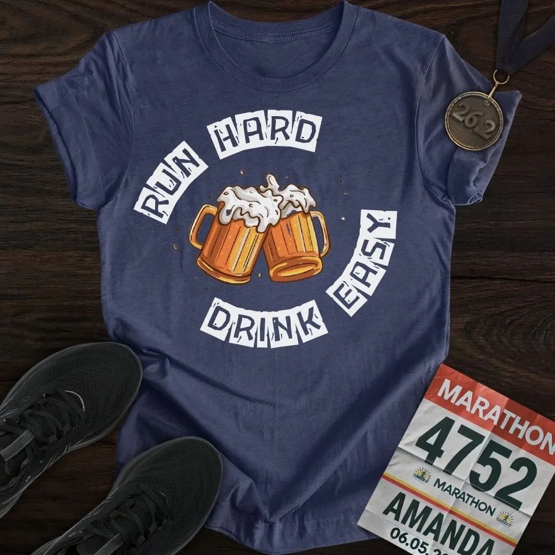 Run Hard Drink Easy T-Shirt