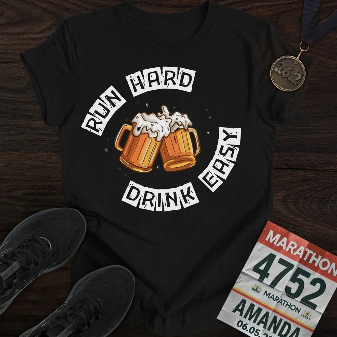 Run Hard Drink Easy T-Shirt
