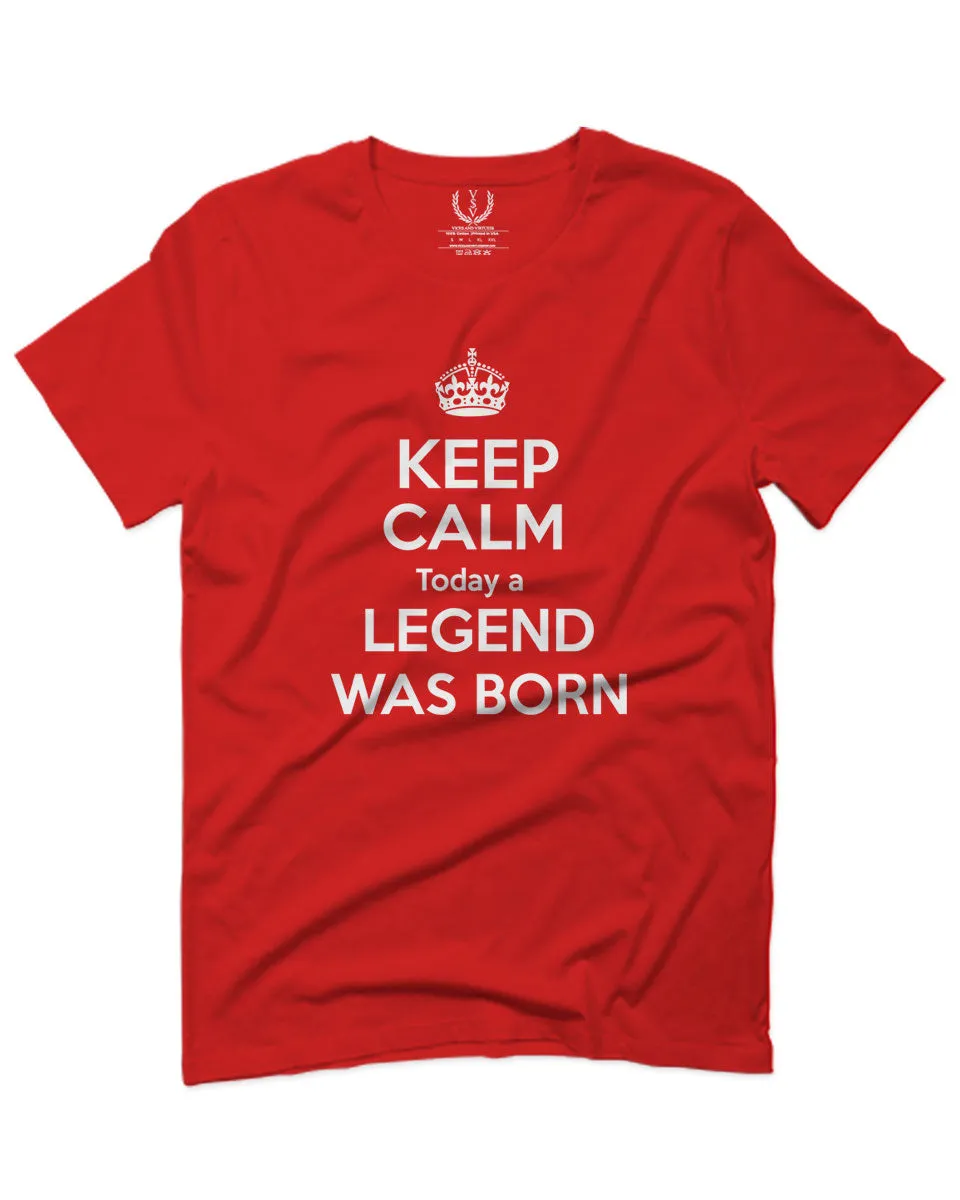 The Best Birthday Gift Keep Calm Today a Legend was Born For men T Shirt