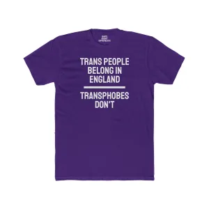 Trans People Belong In England Transphobes Don't - Unisex Cotton Crew Tee