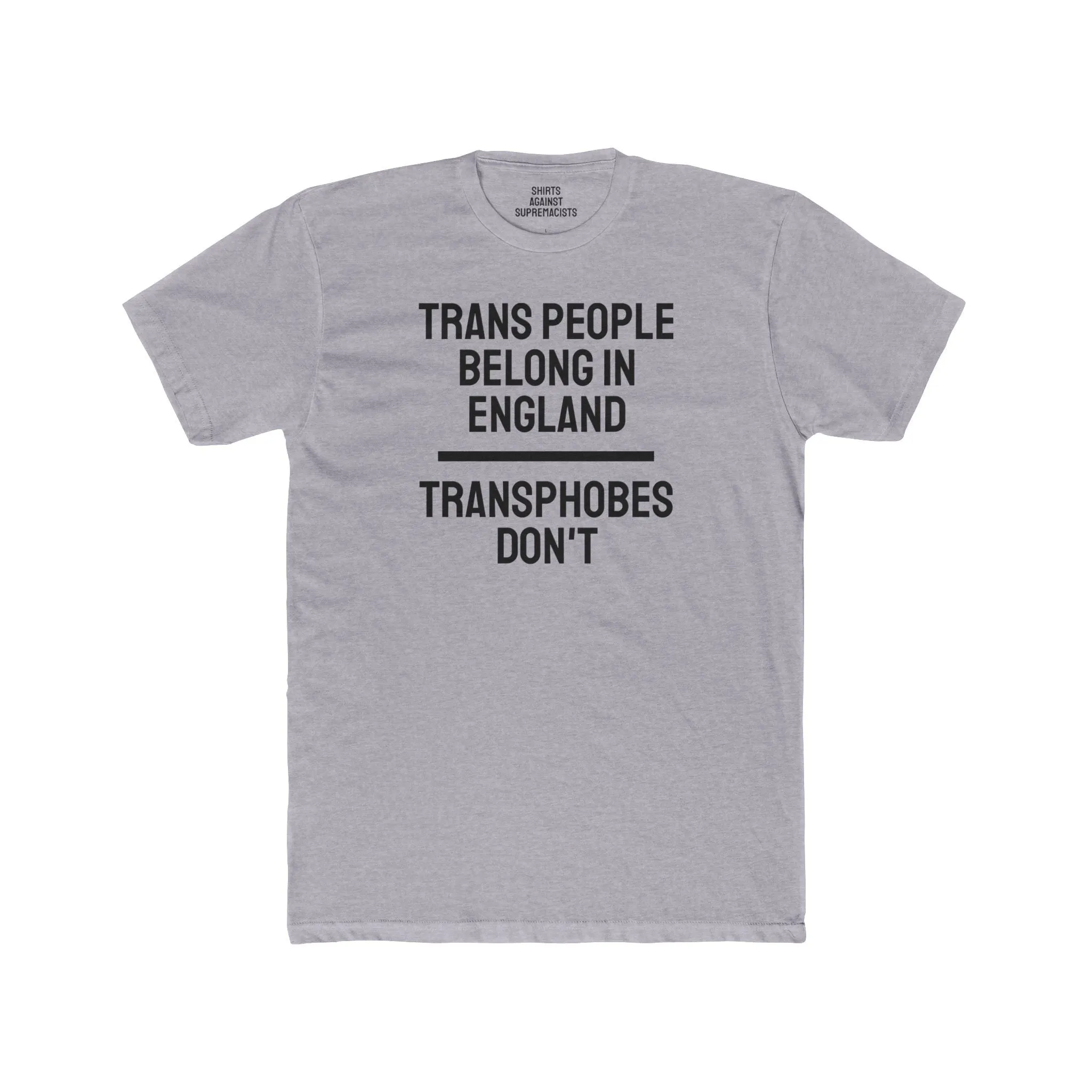 Trans People Belong In England Transphobes Don't - Unisex Cotton Crew Tee
