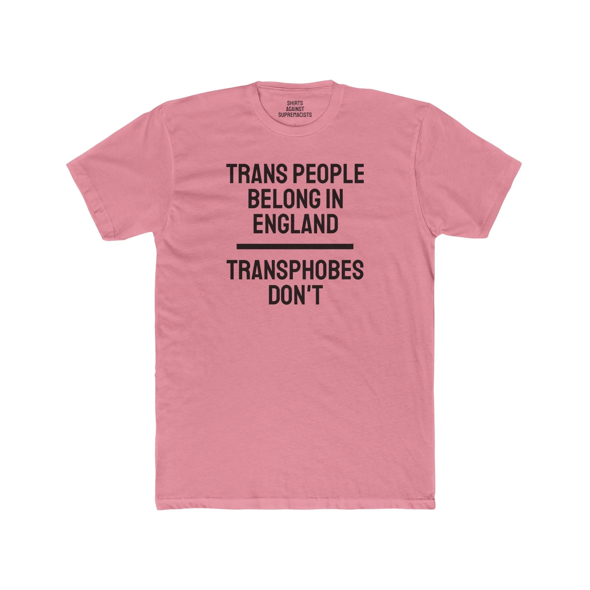 Trans People Belong In England Transphobes Don't - Unisex Cotton Crew Tee
