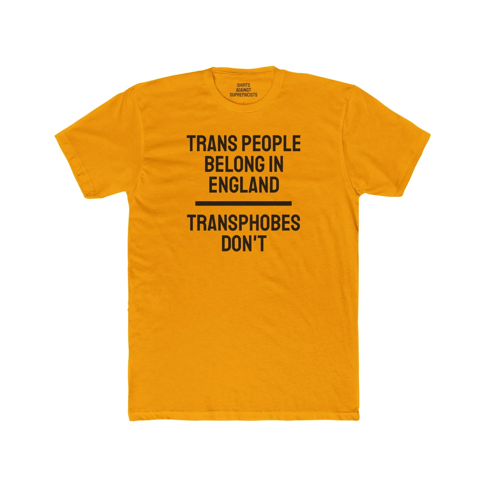 Trans People Belong In England Transphobes Don't - Unisex Cotton Crew Tee