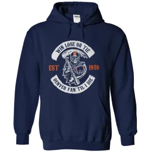 Win Lose or Tie Denver Fan 'Til I Die