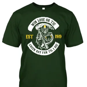 Win Lose or Tie Green Bay Fan 'Til I Die