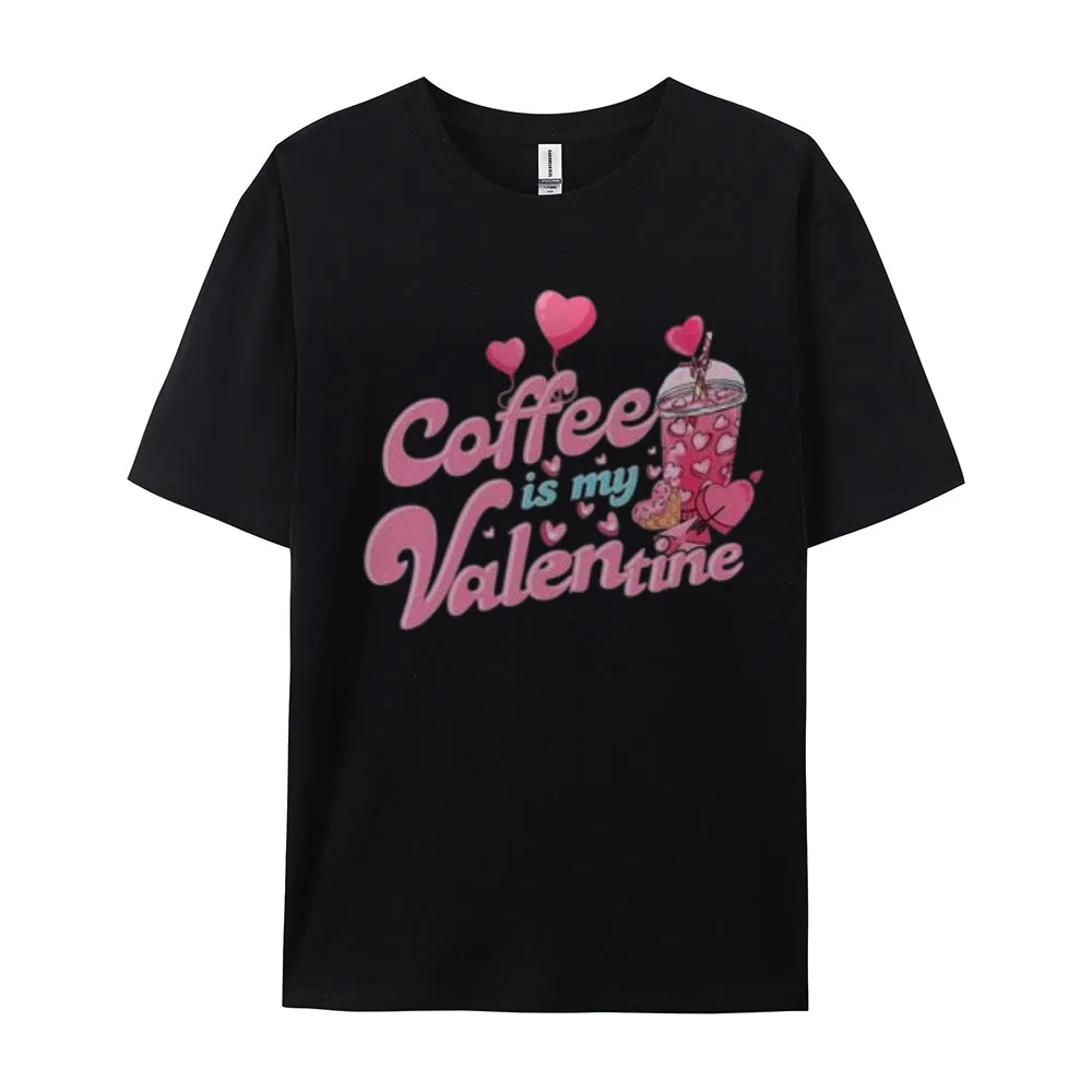Women Coffee Is My Valentine's Day Print Graphic T-shirt