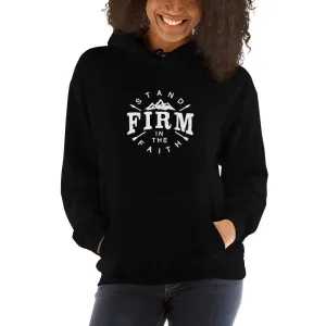 Women's Stand Firm in the Faith Hoodie Sweatshirt